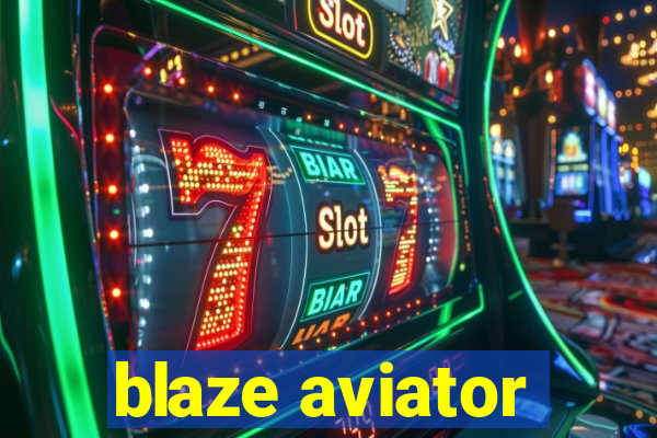 blaze aviator